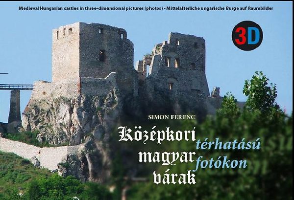 Simon Ferenc - Középkori magyar várak térhatású fotókon