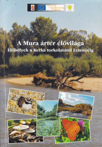 dr. Bdis Judit, Fehr Csaba Endre, Lelkes Andrs, dr. Szeglet Pter - A Mura rtr lvilga (lhelyek a Kerka torkolattl Letenyig)- dediklt