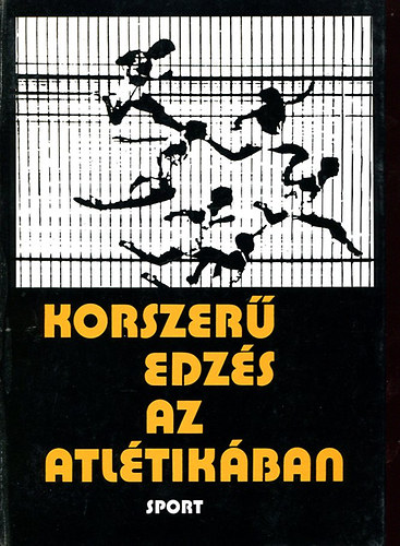 Szerk:Fejes Zoltán - Korszerű edzés az atlétikában