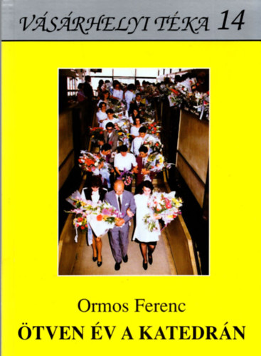 Ormos Ferenc - tven v a katedrn - Vsrhelyi Tka 14.