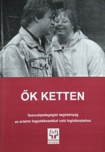 Dr Hadhzy Jen - k ketten - Szexulpedaggiai segdanyag az rtelmi fogyatkosokkal val foglalkozshoz
