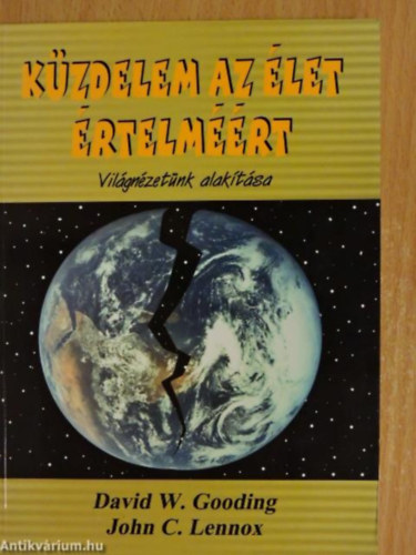 David W. Gooding, John C. Lennox - Kzdelem az let rtelmrt I. vilgnzetnk alaktsa