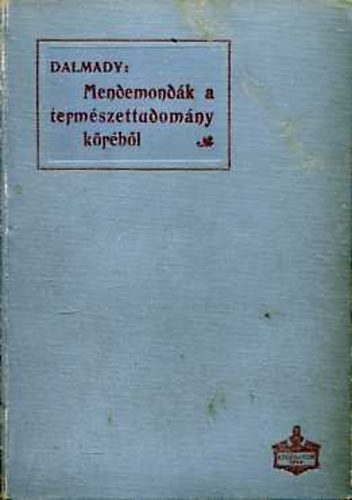 Dr. Dalmady Zoltn - Mendemondk a termszettudomny krbl