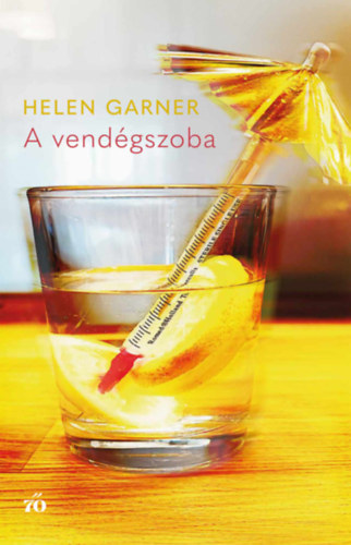 Garner, Helen - A vendégszoba