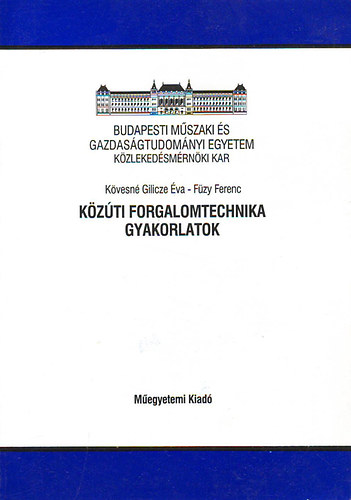 K�vesn� Gilicze �va-F�zy Ferenc - K�z�ti forgalomtechnika gyakorlatok