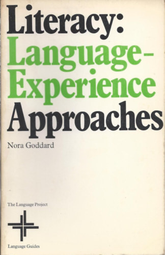 Nora Goddard - Literacy: Language-Experience Approaches (rstuds: Nyelv-lmny megkzeltsek (The Language Project)