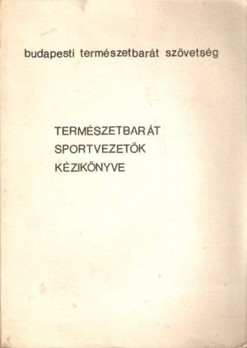 Kondor Endre - Termszetbart sportvezetk kziknyve