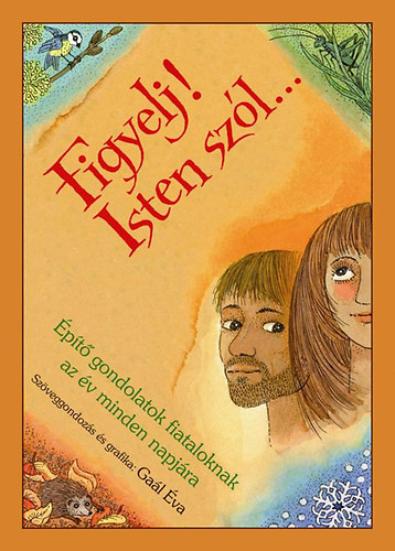 Ga�l �va - Figyelj! Isten sz�l... - �p�t� gondolatok, r�vid �h�tatok az �v minden napj�ra fiatalok sz�m�ra