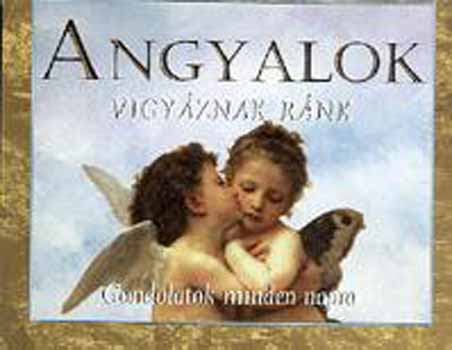 Hujber Szabolcs (szerk.) - Angyalok vigyáznak ránk - Gondolatok minden napra