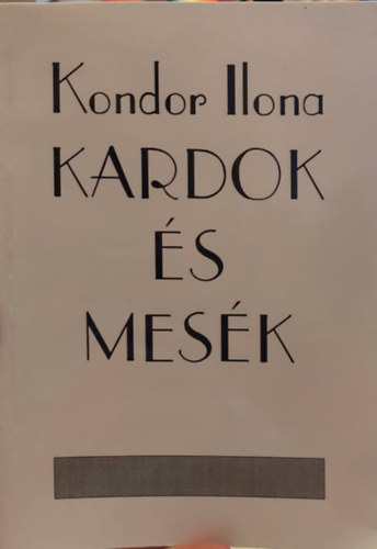 Kondor Ilona - Kardok �s mes�k