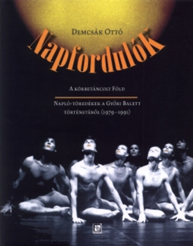 Demcsk Ott - Napfordulk A krbetncolt Fld. Napl tredkek a Gyri Balett