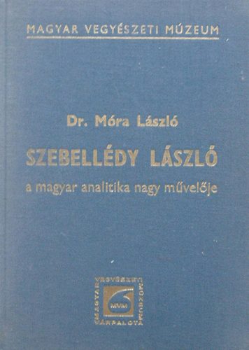 Dr. Mra Lszl - Szebelldy Lszl a magyar analitika nagy mvelje 1901-1944
