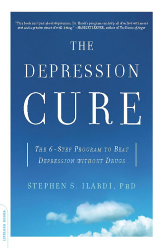 Stephen S. Ilardi, PhD - The Depression Cure: The 6-Step Program to Beat Depression without Drugs