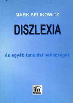 Mark Selikowitz - Diszlexia s egyb tanulsi nehzsgek