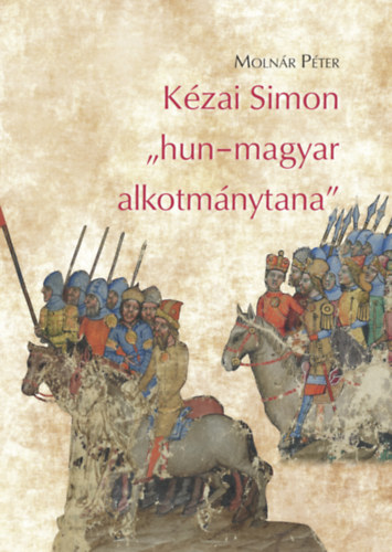 Moln�r P�ter - K�zai Simon "hun-magyar alkotm�nytana"