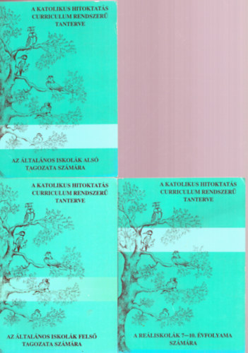 Cziglnyi Zsolt - 3 db A katolikus hitoktats curriculum rendszer tanterve: Az ltalnos iskolk als tagozata szmra, Az ltalnos iskolk fels tagozata szmra, A reliskolk 7-10. vfolyama szmra