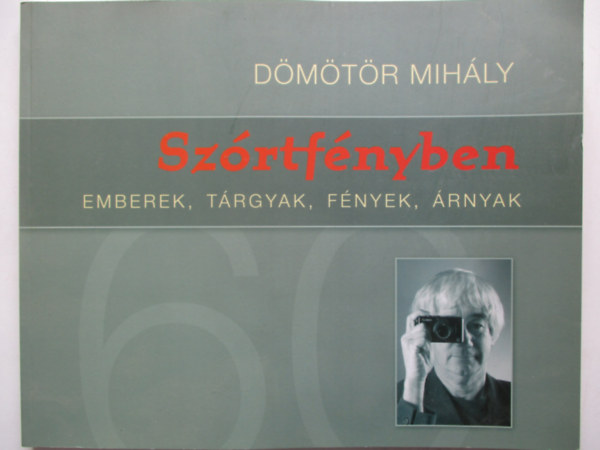 Dmtr Mihly - Szrtfnyben - Emberek, trgyak, fnyek, rnyak