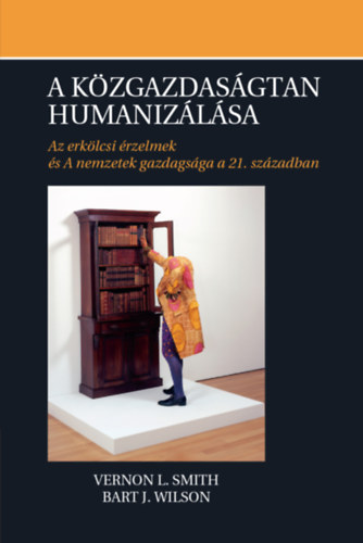 Vernon L. Smith, Bart J. Wilson - A kzgazdasgtan humanizlsa