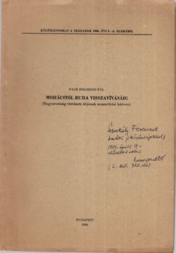 Pach Zsigmond Pál - Mohácstól Buda visszavívásáig ( Magyarország történeti útjának nemzetközi háttere ) - Dedikált- Különlenyomat