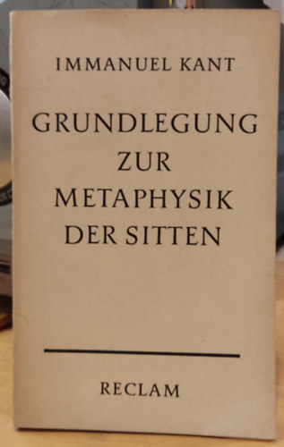 Immanuel Kant - Grundlegung zur Metaphysik der Sitten