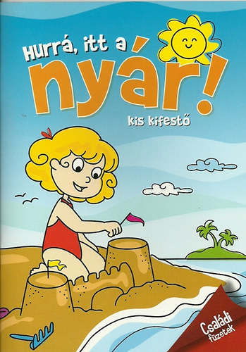 Hurr�, itt a ny�r! - Kis kifest�