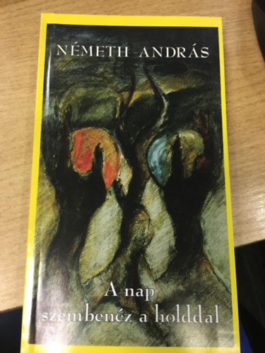 Nmeth Andrs - A nap szembenz a Holddal