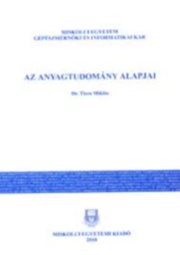 Dr. Tisza Miklós - Az anyagtudomány alapjai