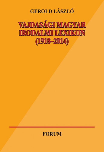 Gerold Lszl - Vajdasgi magyar irodalmi lexikon (1918-2014)