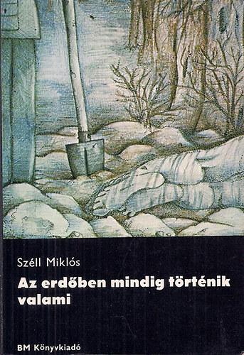 Széll Miklós - Az erdőben mindig történik valami