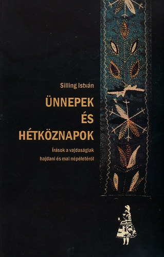 Silling Istvn - nnepek s htkznapok - rsok a vajdasgiak hajdani s mai npletrl