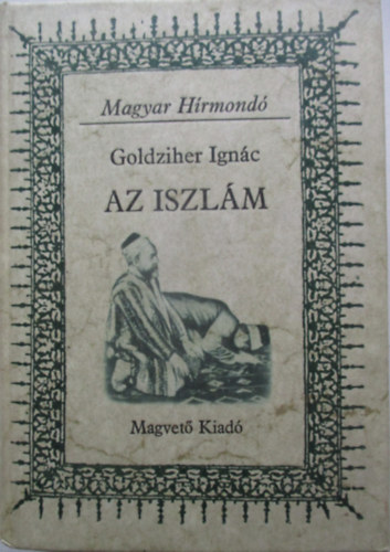 Goldziher Ign�c - Az iszl�m
