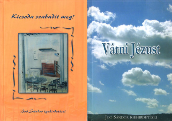 Joó Sándor - 2 db Joó Sándor igehirdetései : Várni Jézust + Kicsoda szabadít meg?