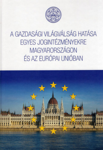 Auer dm (szerk.), Papp Tekla (szerk.) - A gazdasgi vilgvlsg hatsa egyes jogintzmnyekre Magyarorszgon s az Eurpai Uniban