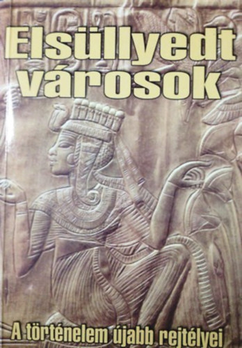 Szerk: Urr G�za - Els�llyedt v�rosok (A t�rt�nelem �jabb rejt�lyei)