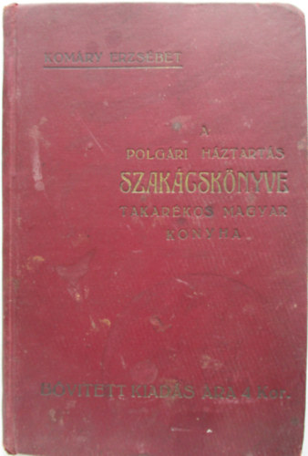 Komry Erzsbet - A polgri hztarts szakcsknyve takarkos magyar konyha