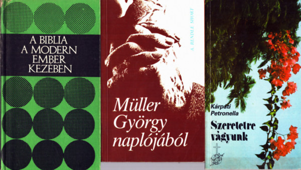 E. H. Fosdick, A. Rendle Short, Krpti Petronella - 3 db vallsi knyv: A biblia a modern ember kezben + Mller Gyrgy napljbl + Szeretetre vgyunk