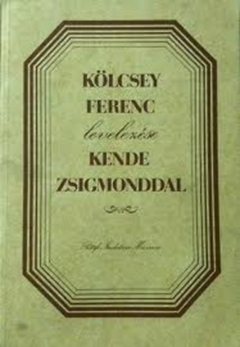 Kölcsey Ferenc levelezése Kende Zsigmonddal