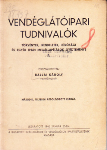 Ballai Kroly (szerk.) - Vendgltipari tudnivalk: trvnyek, rendeletek, brsgi s egyb ipari megllaptsok gyjtemnye