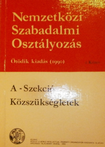 Nemzetkzi Szabadalmi Osztlyozs I. ktet (A-Szekci - Kzszksgletek)