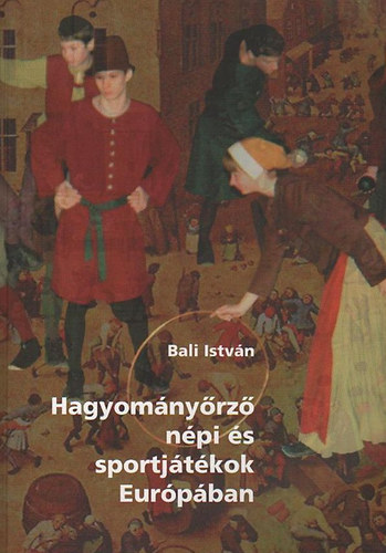 Bali Istvn - Hagyomnyrz npi s sportjtkok Eurpban