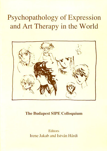 Jakab Irén; Hárdi István - Psychopathology os Expression and Art Therapy in the World