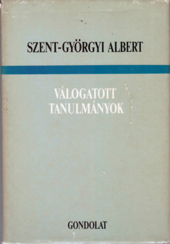 Szent-Gyrgyi Albert - Vlogatott tanulmnyok