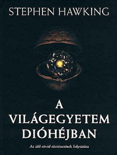 Stephen Hawking - A vilgegyetem dihjban - Az id rvid trtnetnek folytatsa