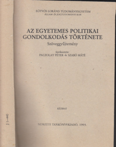 Paczolay P�ter-Szab� M�t� - Az egyetemes politikai gondolkod�s t�rt�nete - Sz�veggy�jtem�ny "K�zirat" (J - 1-440)