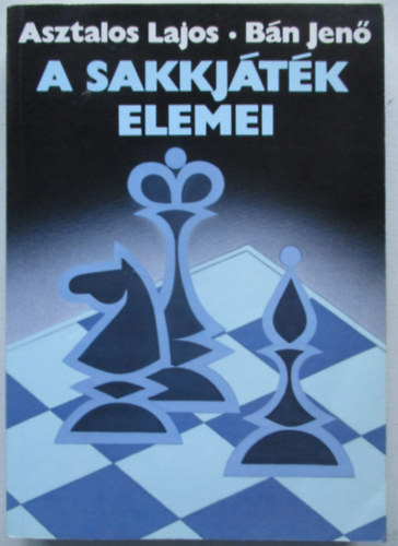 Asztalos Lajos, Bn Jen - A sakkjtk elemei