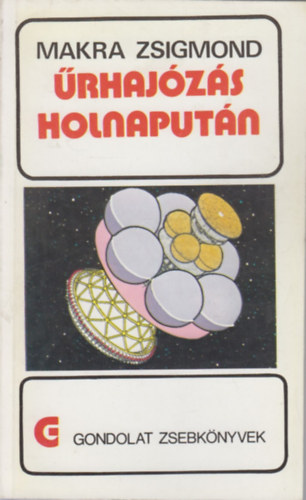 Makra Zsigmond - Űrhajózás holnapután (Gondolat zsebkönyvek)