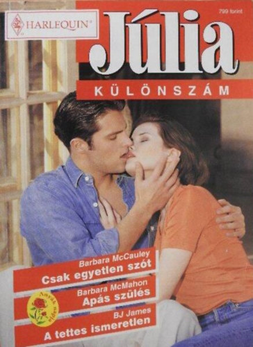 Szerz� Barbara McCauley Barbara McMahon BJ James Szerkeszt� Dr. T�gl�sy Imre Ford�t� Mak�ry Kata Patakin� Kov�cs Veronika Bakay D�ra - Csak egyetlen sz�t/Ap�s sz�l�s/A tettes ismeretlen