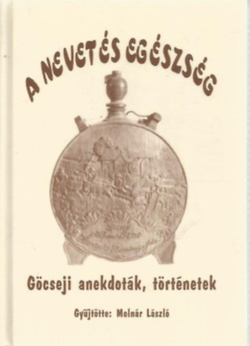 Molnr Lszl - A nevets egszsg (dl-gcseji anekdotk, trtnetek)