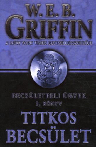 W. E. B. Griffin - Titkos becslet - Becsletbeli gyek 3. knyv