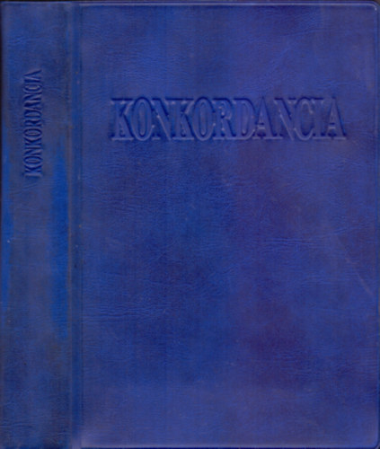 Fortin Lszl (szerk.) - Konkordancia. Bibliai szknyv szkonkordancia a Kroli Gspr fordts (1908) Biblihoz